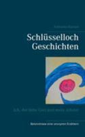 Schlüsselloch Geschichten: Ich, der liebe Gott und mein Atheist 3744800326 Book Cover