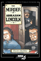 The Murder of Abraham Lincoln: A chronicle of 62 days in the life of the American Republic, March 4 - May 4, 1865 (Treasury of Victorian Murder) 1561634263 Book Cover