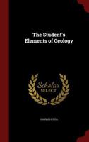 The Student's Elements of Geology 1505838975 Book Cover