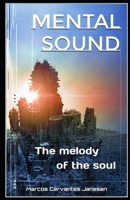MENTAL SOUND: The melody of the soul B0BF6WKTQ5 Book Cover