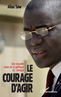 Le courage d'agir: Une nouvelle vision de la politique au Sénégal 2336304694 Book Cover