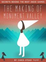The Making of Monument Valley: Secrets Behind the Best Indie Games 1925638022 Book Cover