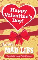 Happy Valentine's Day! Love, Mad Libs 1524793396 Book Cover