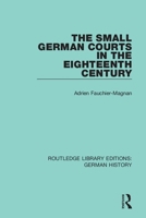 The Small German Courts in the Eighteenth Century 0367235862 Book Cover