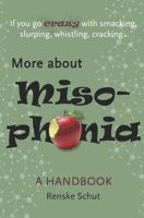More About Misophonia: A disorder, unknown, misunderstood and often life disruptive. B08PK69M58 Book Cover
