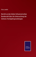 Bericht an den hohen Schweizerischen Bundesrath über die Untersuchung der Schweiz Hochgebirgswaldungen 3375077262 Book Cover