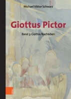 Giottus Pictor: Band 3: Giottos Nachleben - Werke Und Praktiken Bis Michelangelo 3205209672 Book Cover