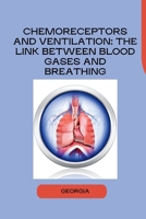 Chemoreceptors and Ventilation: The Link Between Blood Gases and Breathing 3384255976 Book Cover