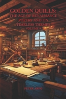 Golden Quills: The Age of Renaissance Poetry and Its Timeless Themes Volume 9 (THE RENAISSANCE POETRY SERIES) B0CJXGK72M Book Cover