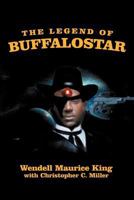 The Legend of Buffalostar: The Man with Three Faces 1465395326 Book Cover