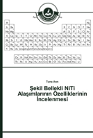 Şekil Bellekli NiTi Alaşımlarının Özelliklerinin İncelenmesi 3639671163 Book Cover