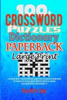 100+ Crossword Puzzle Dictionary Paperback Large Print: An Adult Brain Teasers Difficult Large Print Crossword Puzzle Book For Seniors (A Unique ... Vol. 1! 1725094169 Book Cover