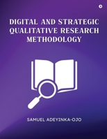 Digital and Strategic Qualitative Research Methodology B0DVQT6YT5 Book Cover