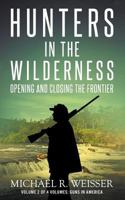 Hunters in the Wilderness (Guns in America Book 2) 0615943357 Book Cover