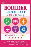 Boulder Restaurant Guide 2019: Best Rated Restaurants in Boulder, Colorado - Restaurants, Bars and Cafes recommended for Visitors, 2019 1724361457 Book Cover