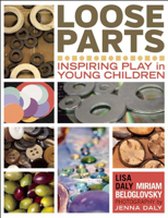 Loose Parts: Inspiring Play in Young Children 1605542741 Book Cover