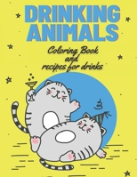 Drinking Animals: Coloring Book and Recipes for Drinks A Fun Coloring Book for Drinks Alcohol Lovers Adults Relaxation Easy Drinking Cocktail ... Drink BONUS 7 Interesting Facts About Alcohol B08HGLNMMV Book Cover