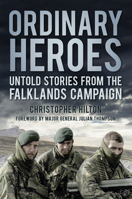 Ordinary Heroes: Untold Stories from the Falklands Campaign 0750994746 Book Cover