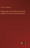 Erläuterungen zu den Bekenntnissen eines Soldaten von einem Freunde der Wahrheit 3368503014 Book Cover