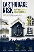 Earthquake Risk for Buildings and Families: Faults, shaking, retrofits, insurance, and recovery planning B0HG75LM6R Book Cover