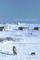 Arctic Migrants/Arctic Villagers: The Transformation of Inuit Settlement in the Central Arctic (Mcgill-Queen's Native and Northern Series) 0773524053 Book Cover