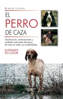 El perro de caza: Clasificación, entrenamiento y cuidados esenciales del perro de caza en todas sus modalidades (Spanish Edition) B0GT5QDCF5 Book Cover