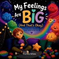 My Feelings Are Big (And That's Okay) B0H8RTJFVG Book Cover
