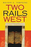 Two Rails West 1410426165 Book Cover