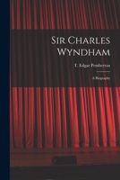 Sir Charles Wyndham: A Biography 1018906525 Book Cover