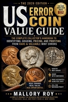 US Error Coin Value Guide: The Complete Collector's Handbook to Identifying, Grading, Pricing, and Profiting from Rare & Valuable Mint Errors B0H7CF5PMC Book Cover
