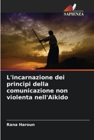 L'incarnazione dei principi della comunicazione non violenta nell'Aikido (Italian Edition) 6202780592 Book Cover