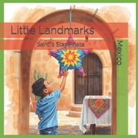 Little Landmarks Mexico: Santi's Star Piñata B0GR99XXY5 Book Cover