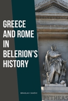 Greece and Rome in Belerion's History 7142501804 Book Cover