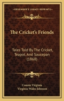 The Cricket's Friends: Tales Told By The Cricket, Teapot, And Saucepan 9356082103 Book Cover