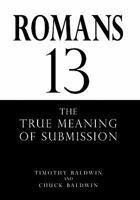 Romans 13: The True Meaning of Submission, 2nd Ed. 0578090902 Book Cover