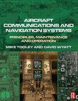 Aircraft Communications and Navigation Systems: Principles, Maintenance and Operation for Aircraft Engineers and Technicians 0750681373 Book Cover