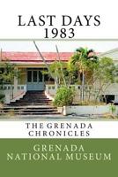 Last Days 1983: The Grenada Chronicles 1523494220 Book Cover