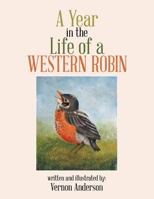 A Year in the Life of a Western Robin 1524579521 Book Cover