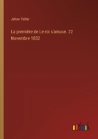 La première de Le roi s'amuse. 22 Novembre 1832 3385016509 Book Cover