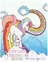 Unicorn Coloring Book: For Kids Ages 3-8 B08JB9R25K Book Cover