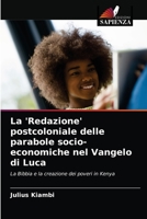 La 'Redazione' postcoloniale delle parabole socio-economiche nel Vangelo di Luca: La Bibbia e la creazione dei poveri in Kenya 6202726490 Book Cover