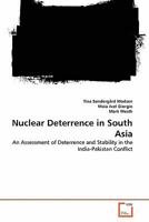 Nuclear Deterrence in South Asia: An Assessment of Deterrence and Stability in the India-Pakistan Conflict 3639355946 Book Cover