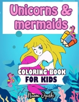 Unicorns & Mermaids coloring book for kids: Filled with various cute designs for girls 4-8 B08FBD3HM4 Book Cover