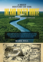 A Brief History of The Inland Water Route of Northern Michigan 1971141283 Book Cover