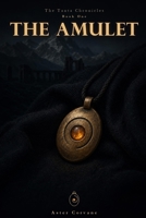 The Tanta Chronicles, Book One: The Amulet B0HGMDWL18 Book Cover