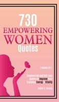 730 Empowering Women Quotes: Empowering and Self Love Quotes to Improve Your Everyday Energy & Vitality 1646157818 Book Cover