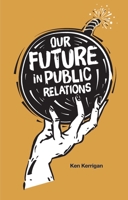 Our Future in Public Relations 1839095997 Book Cover