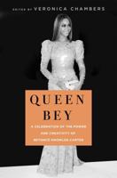 Queen Bey: A Celebration of the Power and Creativity of Beyoncé Knowles-Carter 1250200520 Book Cover