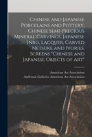 Chinese and Japanese Porcelains and Pottery, Chinese Semi-precious Mineral Carvings, Japanese Inro, Lacquer, Carved Netsuke and Ivories, Screens Chinese and Japanese Objects of Art 101371783X Book Cover