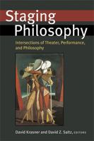 Staging Philosophy: Intersections of Theater, Performance, and Philosophy (Theater: Theory/Text/Performance) 0472069500 Book Cover